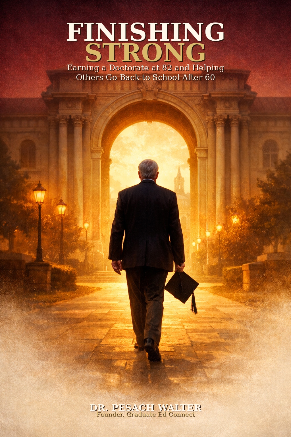 Finishing Strong: Earning a Doctorate at 82 and Helping Others Go Back to School After 60 — book cover